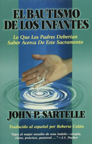 El Bautismo de Los Infantes: Lo Que Padres Deberian Saber Acerca de Este Sacramento (English and Spanish Edition),Used