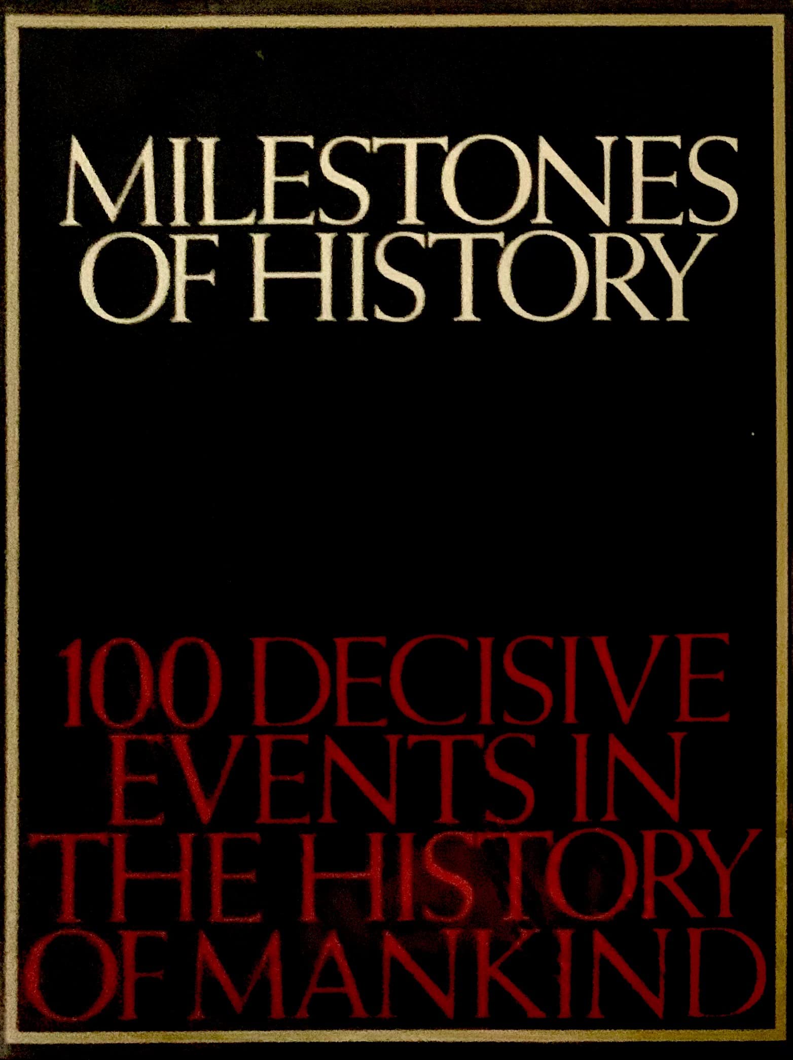 Milestones of history;: 100 decisive events in the history of mankind,Used