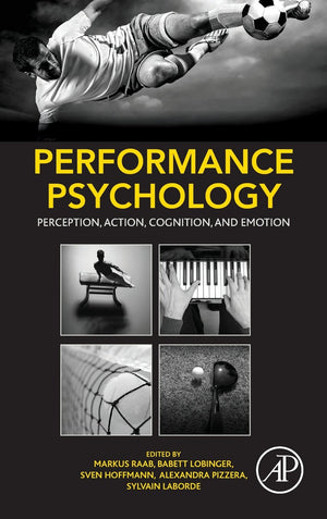 Performance Psychology: Perception, Action, Cognition, and Emotion,Used
