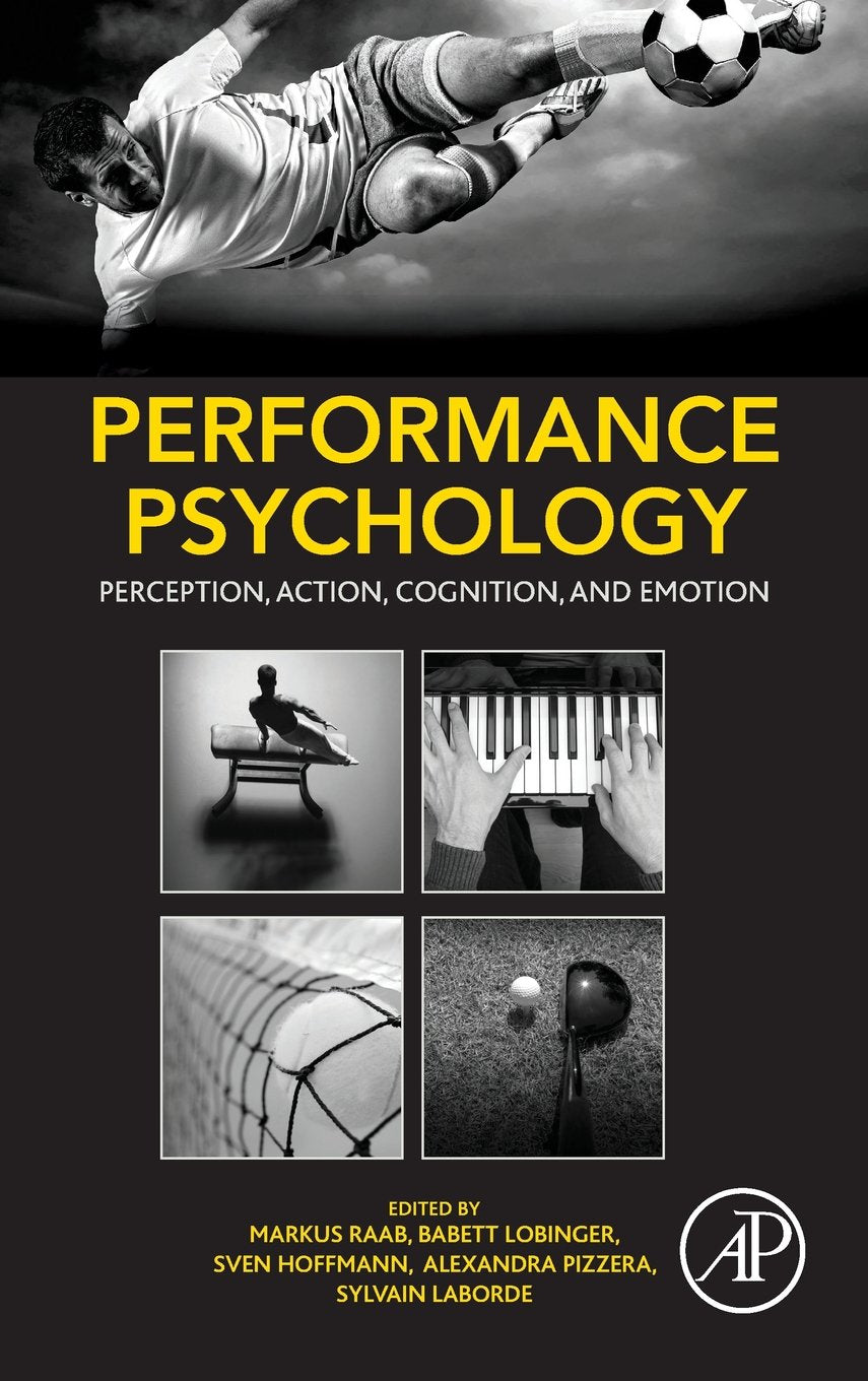 Performance Psychology: Perception, Action, Cognition, and Emotion,Used