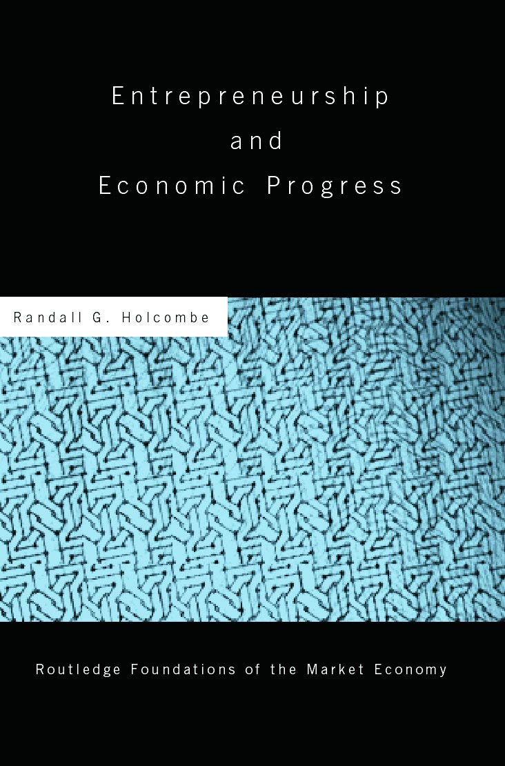 Entrepreneurship And Economic Progress (Routledge Foundations Of The Market Economy),New