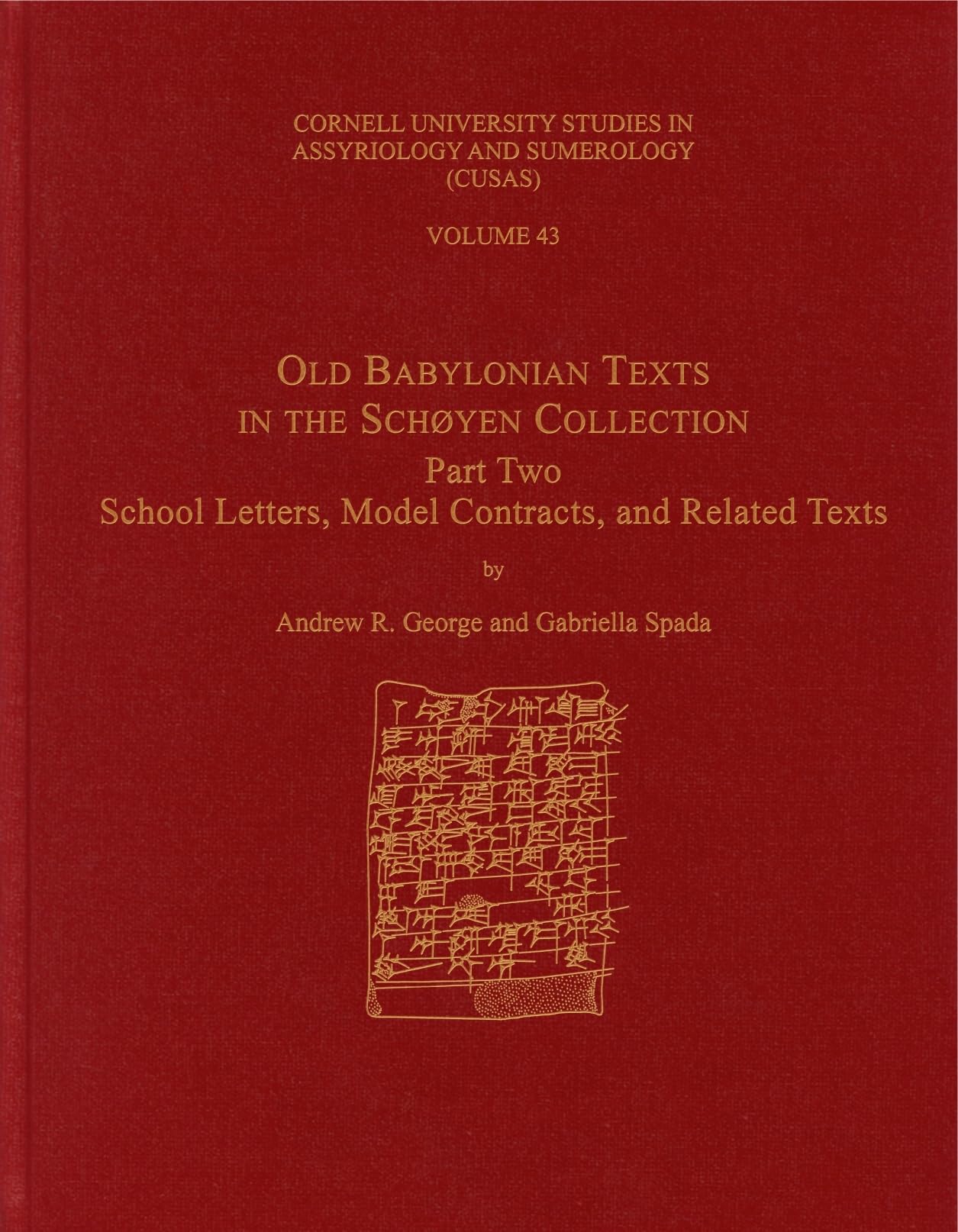 Old Babylonian Texts in the Schyen Collection, Part Two: School Letters, Model Contracts, and Related Texts (CUSAS: Cornell Univ,Used