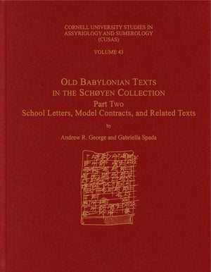 Old Babylonian Texts in the Schyen Collection, Part Two: School Letters, Model Contracts, and Related Texts (CUSAS: Cornell Univ,Used