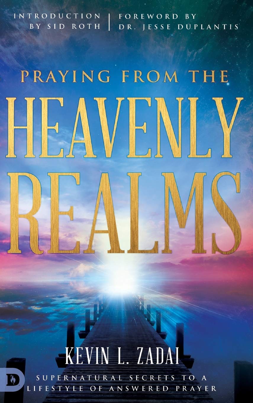 Praying from the Heavenly Realms: Supernatural Secrets to a Lifestyle of Answered Prayer,Used