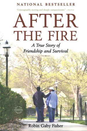 After the Fire: A True Story of Friendship and Survival,Used