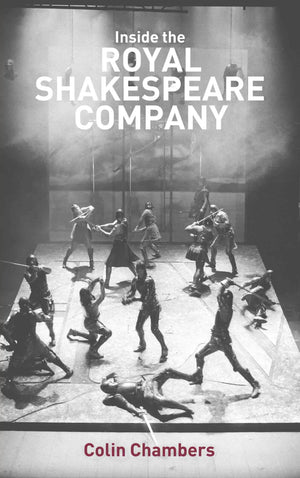 Inside The Royal Shakespeare Company: Creativity And The Institution,Used