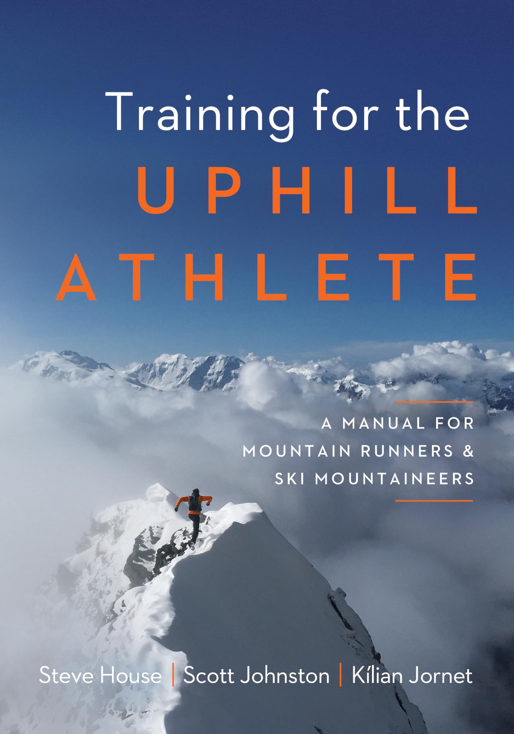 Training for the Uphill Athlete: A Manual for Mountain Runners and Ski Mountaineers,Used