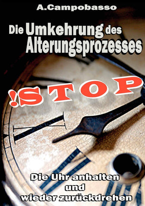 STOP  Die Umkehrung des Alterungsprozesses: Die Uhr anhalten und wieder zurckdrehen (German Edition),Used