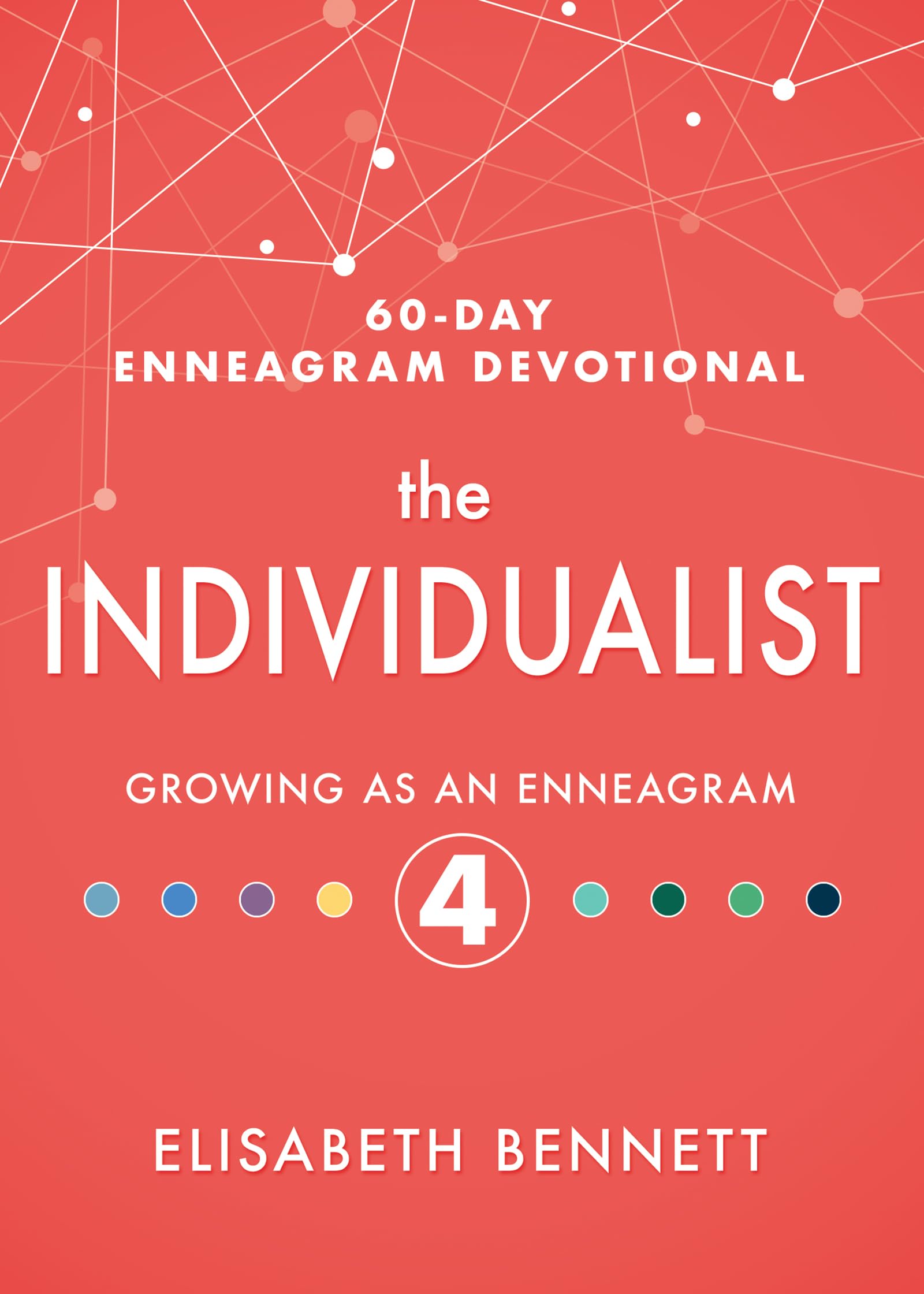 The Individualist: Growing As An Enneagram 4 (60Day Enneagram Devotional)