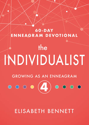 The Individualist: Growing As An Enneagram 4 (60Day Enneagram Devotional)