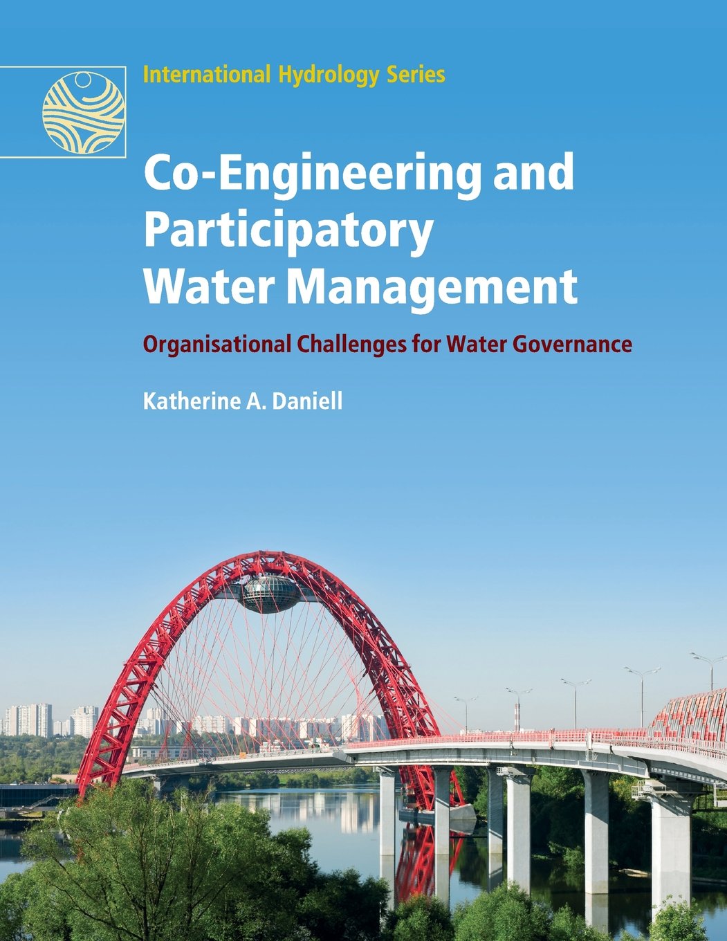 CoEngineering and Participatory Water Management: Organisational Challenges for Water Governance (International Hydrology Serie,Used