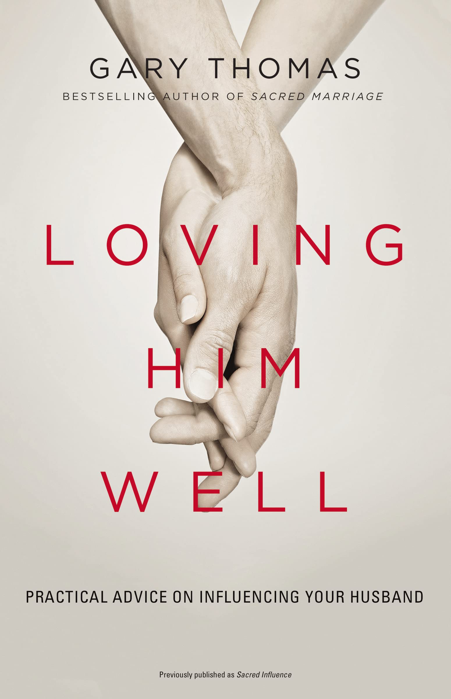 Loving Him Well: Practical Advice on Influencing Your Husband,Used