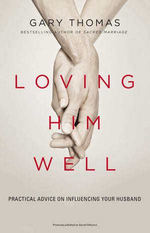 Loving Him Well: Practical Advice on Influencing Your Husband,Used