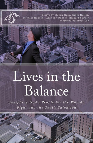Lives In The Balance: Equipping God'S People For The World'S Fight And The Soul'S Salvation,Used