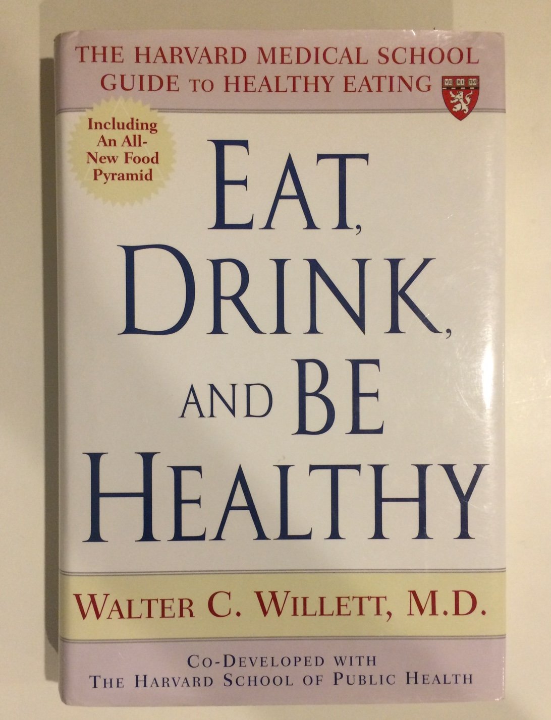 Eat, Drink, And Be Healthy: The Harvard Medical School Guide To Healthy Eating,New