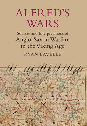 Alfred'S Wars: Sources And Interpretations Of Anglosaxon Warfare In The Viking Age (Warfare In History, 30),New