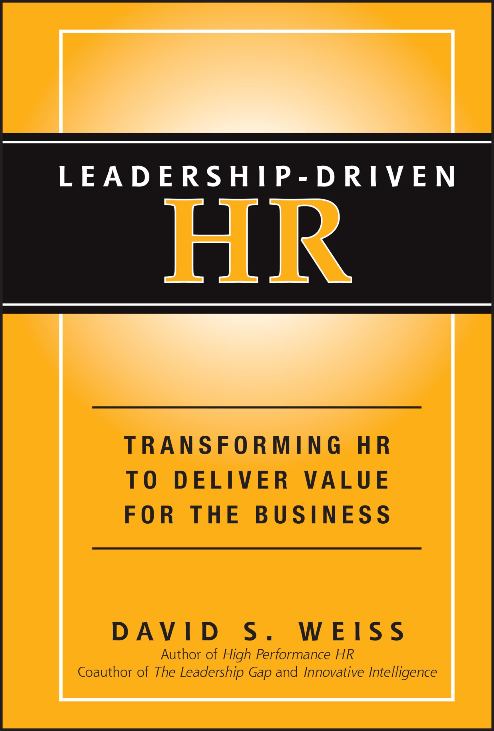 LeadershipDriven HR: Transforming HR to Deliver Value for the Business,Used