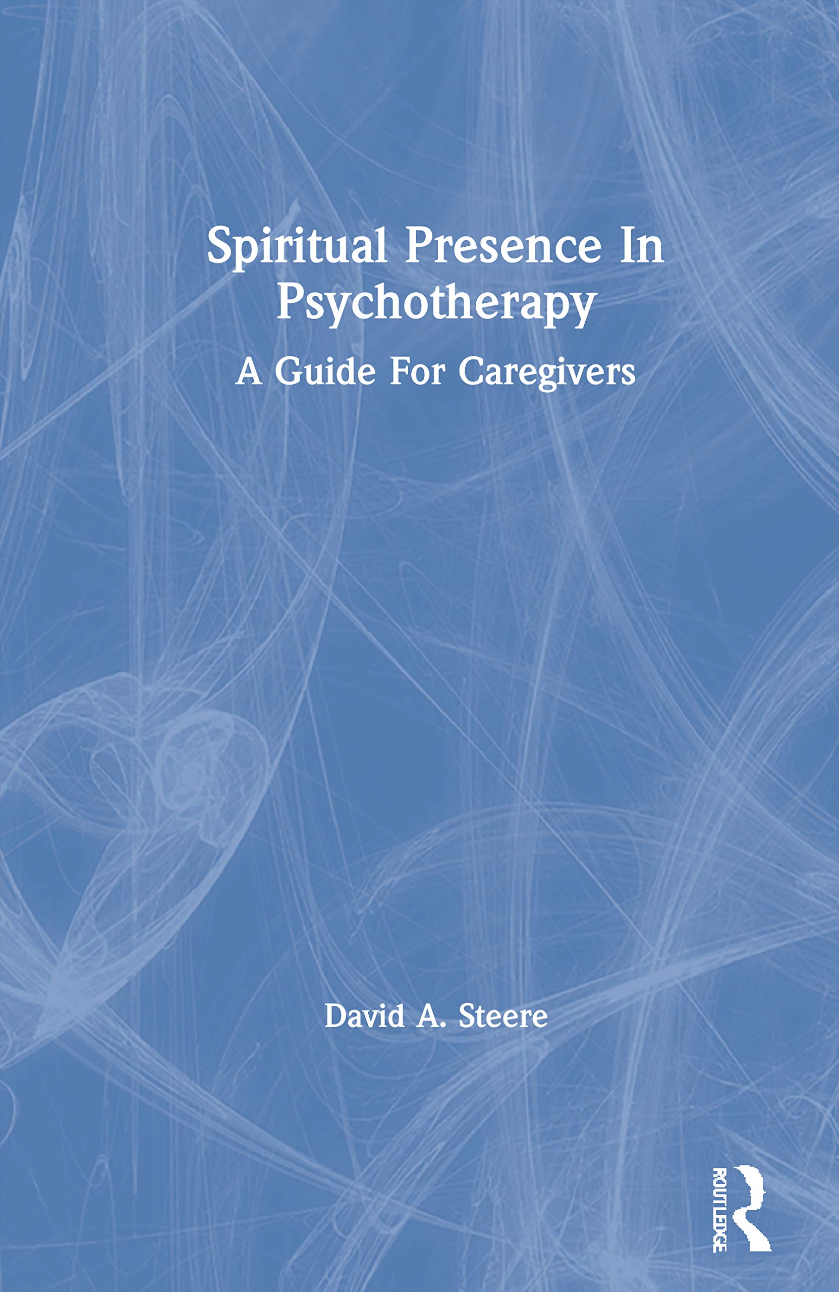 Spiritual Presence In Psychotherapy: A Guide For Caregivers,Used