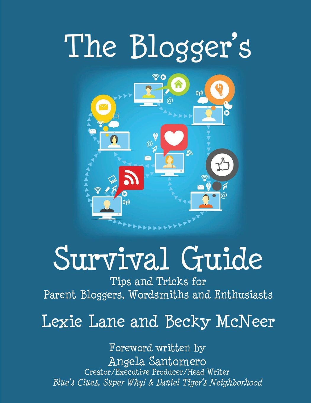 The Blogger'S Survival Guide: Tips And Tricks For Parent Bloggers, Wordsmiths And Enthusiasts,Used