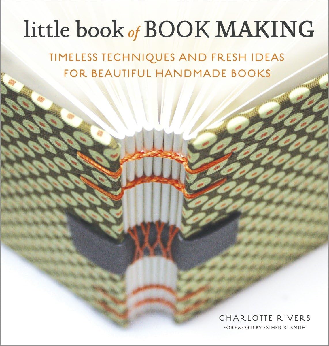 Little Book of Book Making: Timeless Techniques and Fresh Ideas for Beautiful Handmade Books,Used