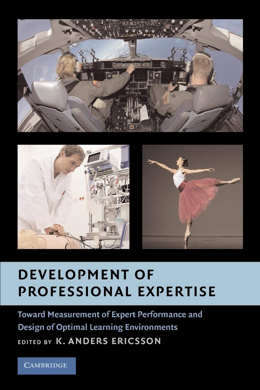 Development Of Professional Expertise: Toward Measurement Of Expert Performance And Design Of Optimal Learning Environments