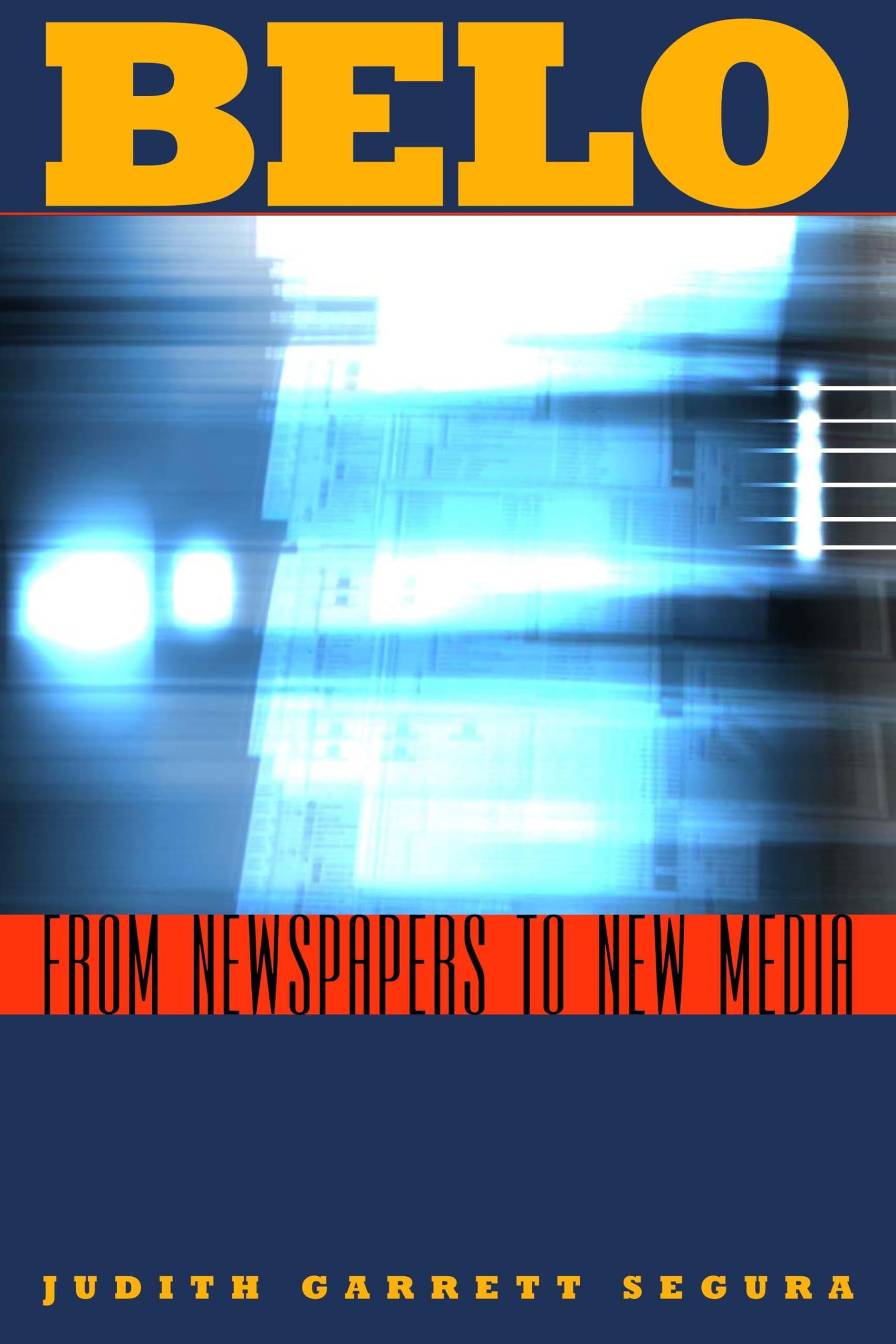 Belo: From Newspapers To New Media (Focus On American History)