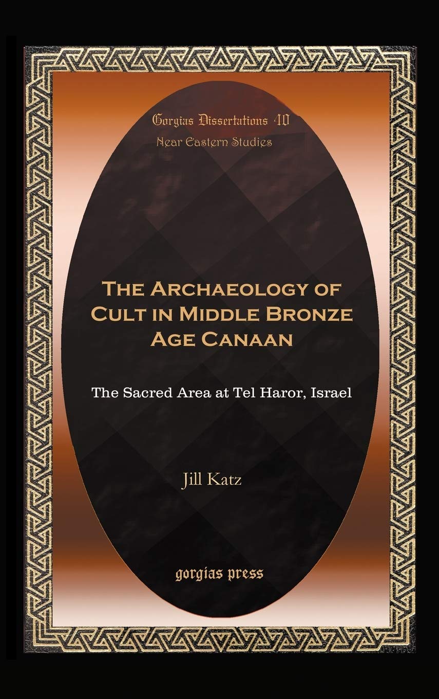 The Archaeology of Cult in Middle Bronze Age Canaan (Gorgias Dissertations. Near Eastern Studies),Used