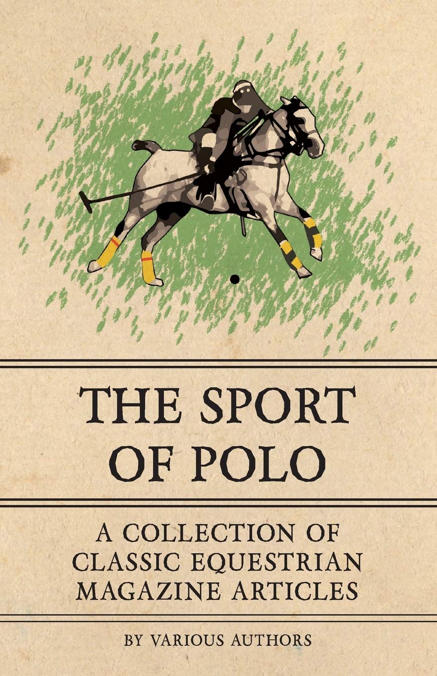 The Sport of Polo  A Collection of Classic Equestrian Magazine Articles,Used