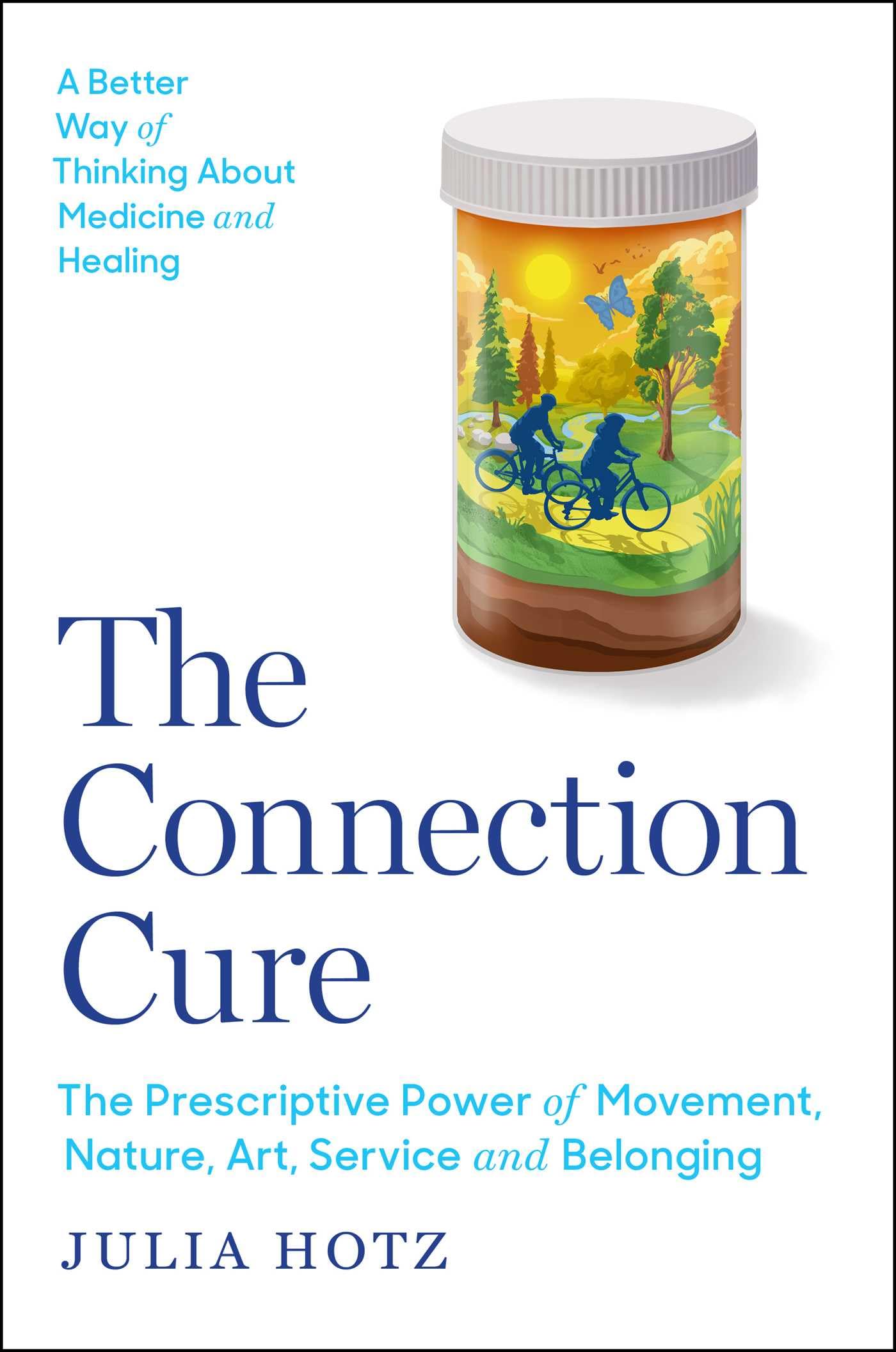 The Connection Cure: The Prescriptive Power Of Movement, Nature, Art, Service, And Belonging,New