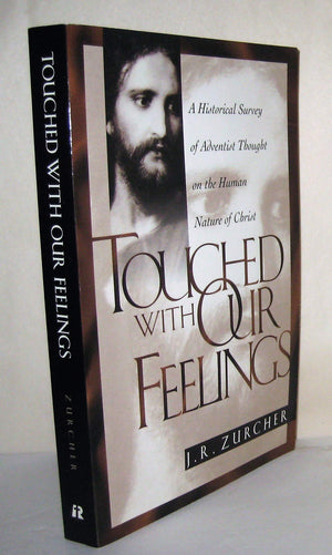 Touched With Our Feelings: A Historical Survey Of Adventist Thought On The Human Nature Of Christ-new