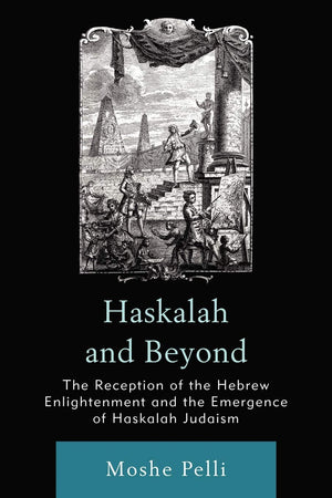 Haskalah And Beyond: The Reception Of The Hebrew Enlightenment And The Emergence Of Haskalah Judaism,Used