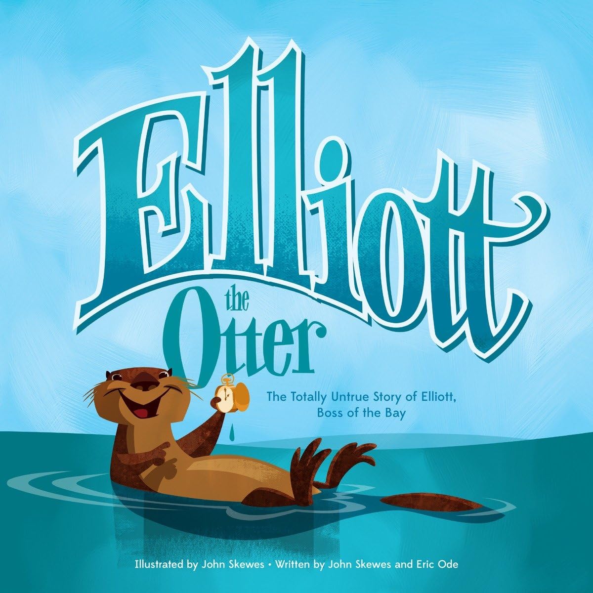Elliott the Otter: The Totally Untrue Story of Elliott, Boss of the Bay,Used