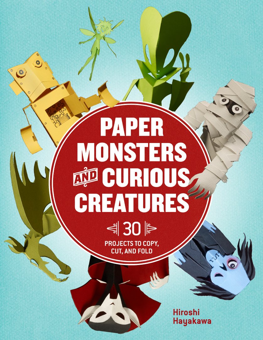 Paper Monsters and Curious Creatures: 30 Projects to Copy, Cut, and Fold,Used