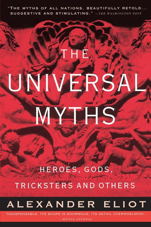 The Universal Myths: Heroes, Gods, Tricksters, and Others,Used
