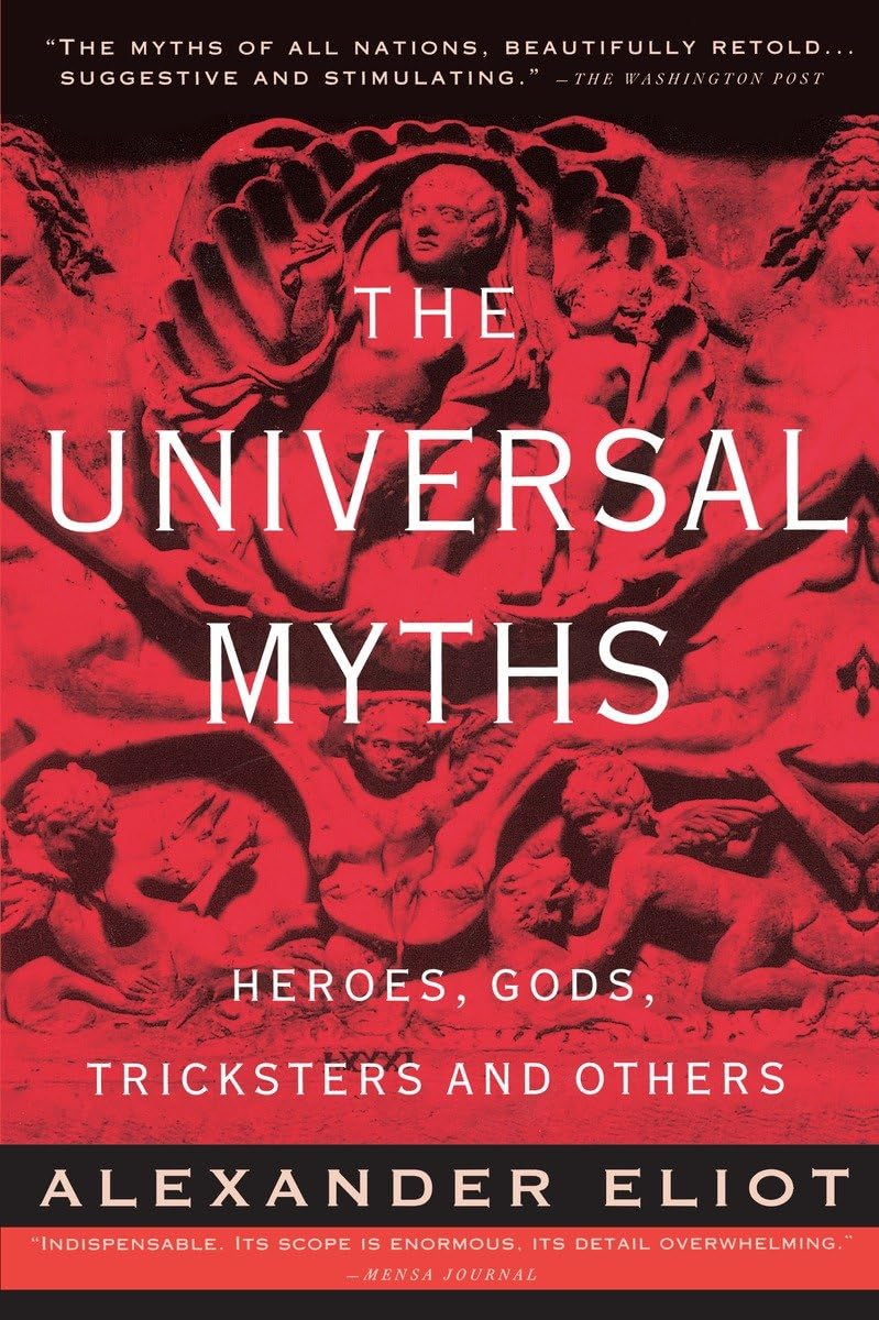 The Universal Myths: Heroes, Gods, Tricksters, and Others,Used