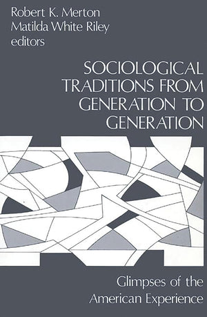 Sociological Traditions From Generation to Generation: Glimpses of the American Experience (Modern Sociology),Used