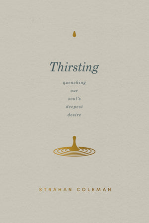 Thirsting: Quenching Our Soul?s Deepest Desire
