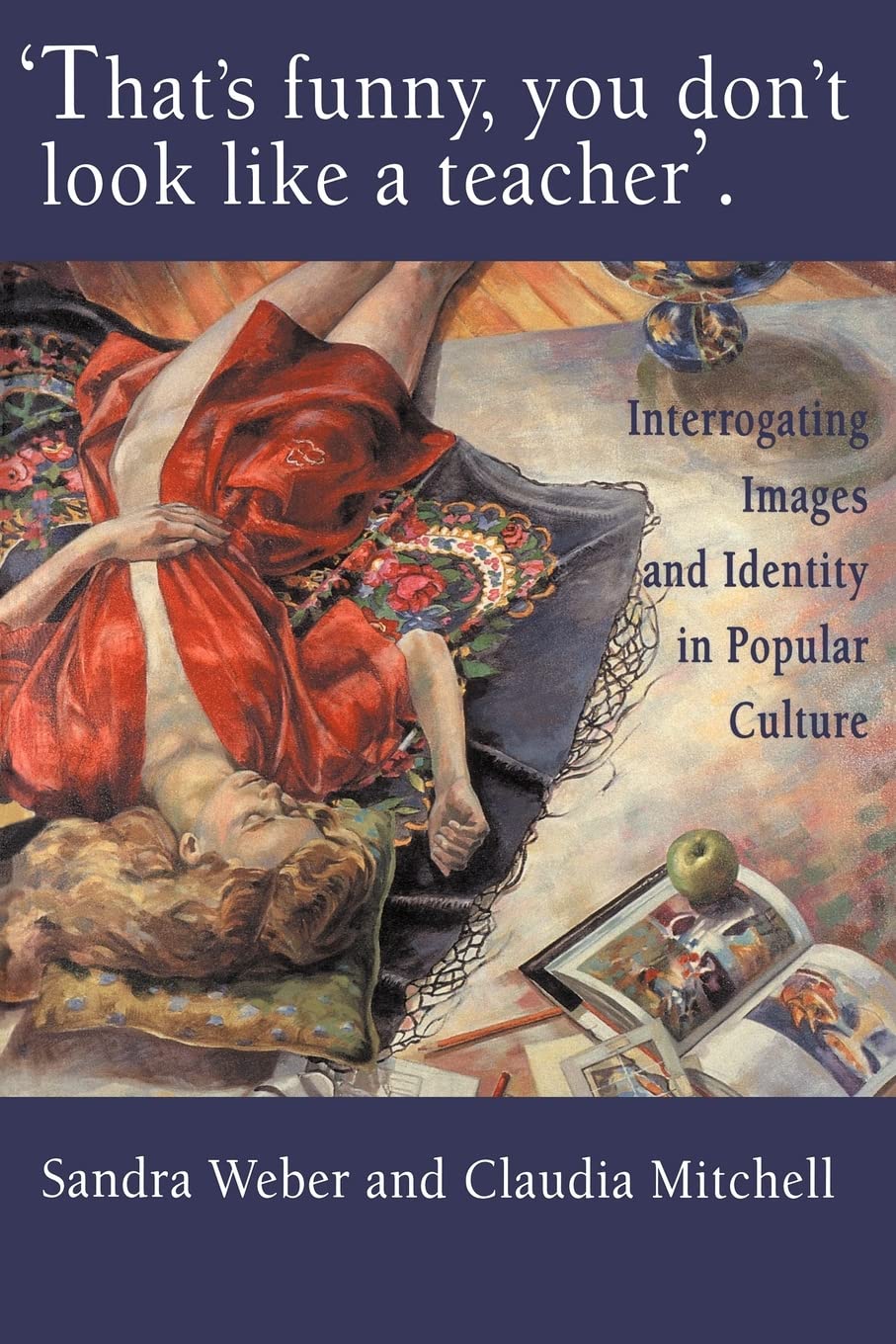 That's Funny You Don't Look Like A Teacher!: Interrogating Images, Identity, And Popular Culture (World of Childhood & Adolescen,Used
