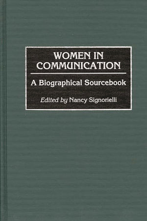 Women in Communication: A Biographical Sourcebook,New