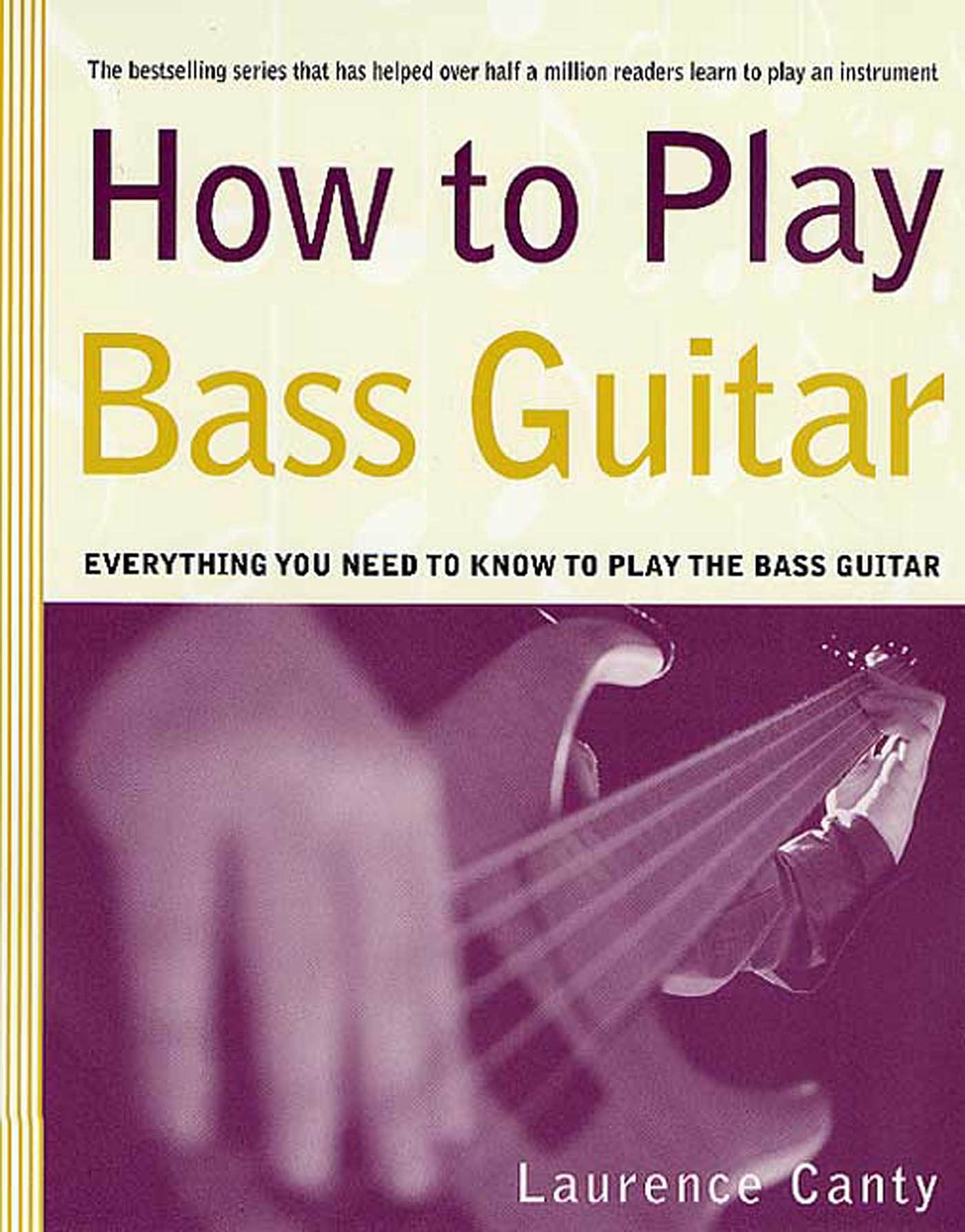 How To Play Bass Guitar: Everything You Need To Know To Play The Bass Guitar,Used