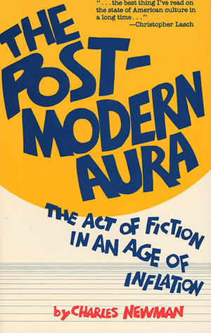 The Postmodern Aura: The Act Of Fiction In An Age Of Inflation,Used
