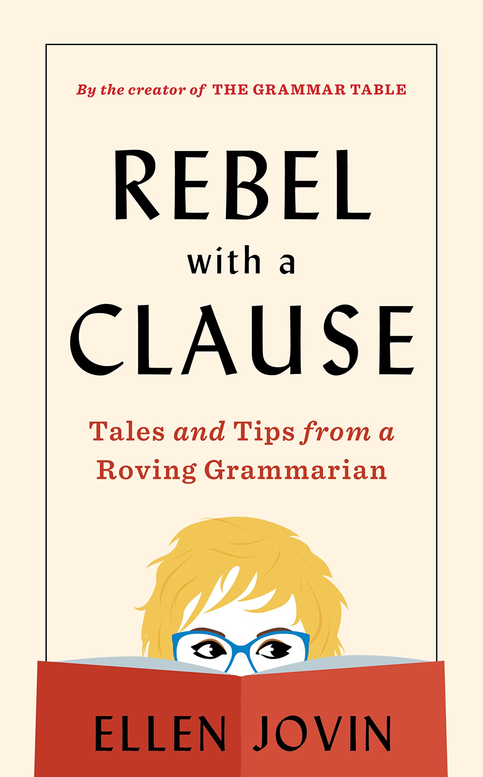 Rebel With A Clause: Tales And Tips From A Roving Grammarian