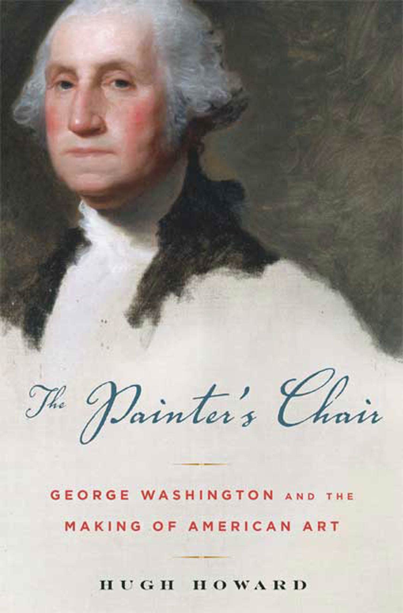 The Painter's Chair: George Washington and the Making of American Art,Used