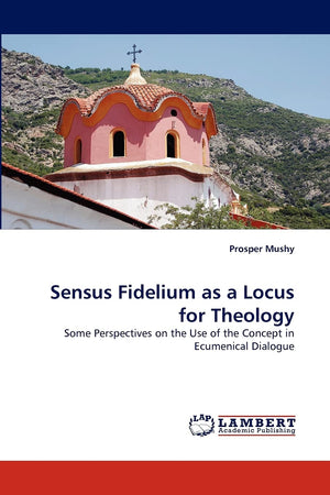 Sensus Fidelium as a Locus for Theology: Some Perspectives on the Use of the Concept in Ecumenical Dialogue,Used