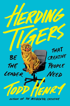 Herding Tigers: Be The Leader That Creative People Need,New
