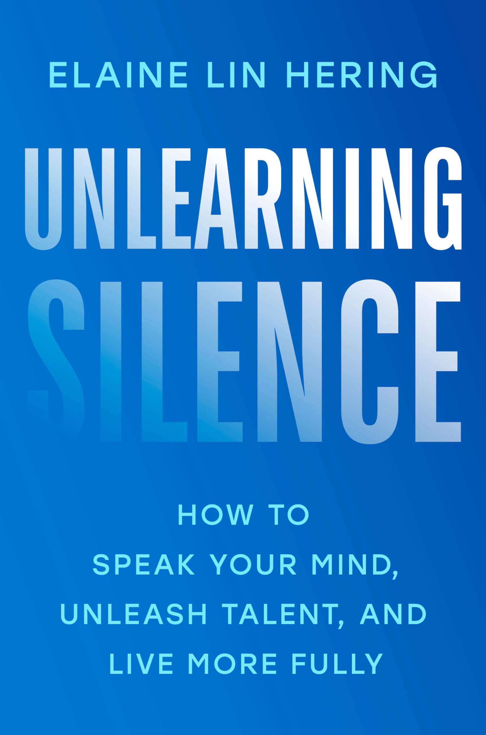 Unlearning Silence: How To Speak Your Mind, Unleash Talent, And Live More Fully,Used
