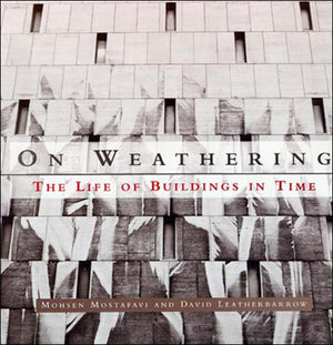On Weathering: The Life of Buildings in Time,New
