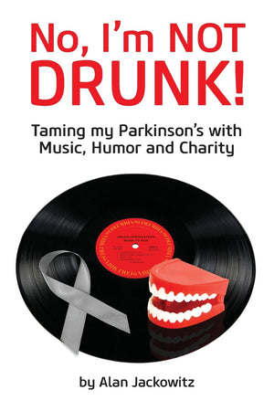 No, I'M Not Drunk!: Taming My Parkinson'S With Humor, Music And Charity,New