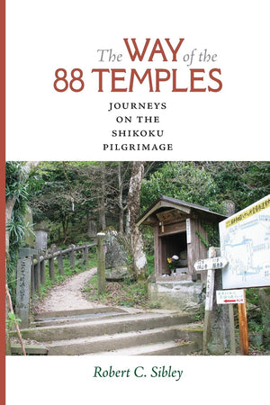 The Way Of The 88 Temples: Journeys On The Shikoku Pilgrimage,New