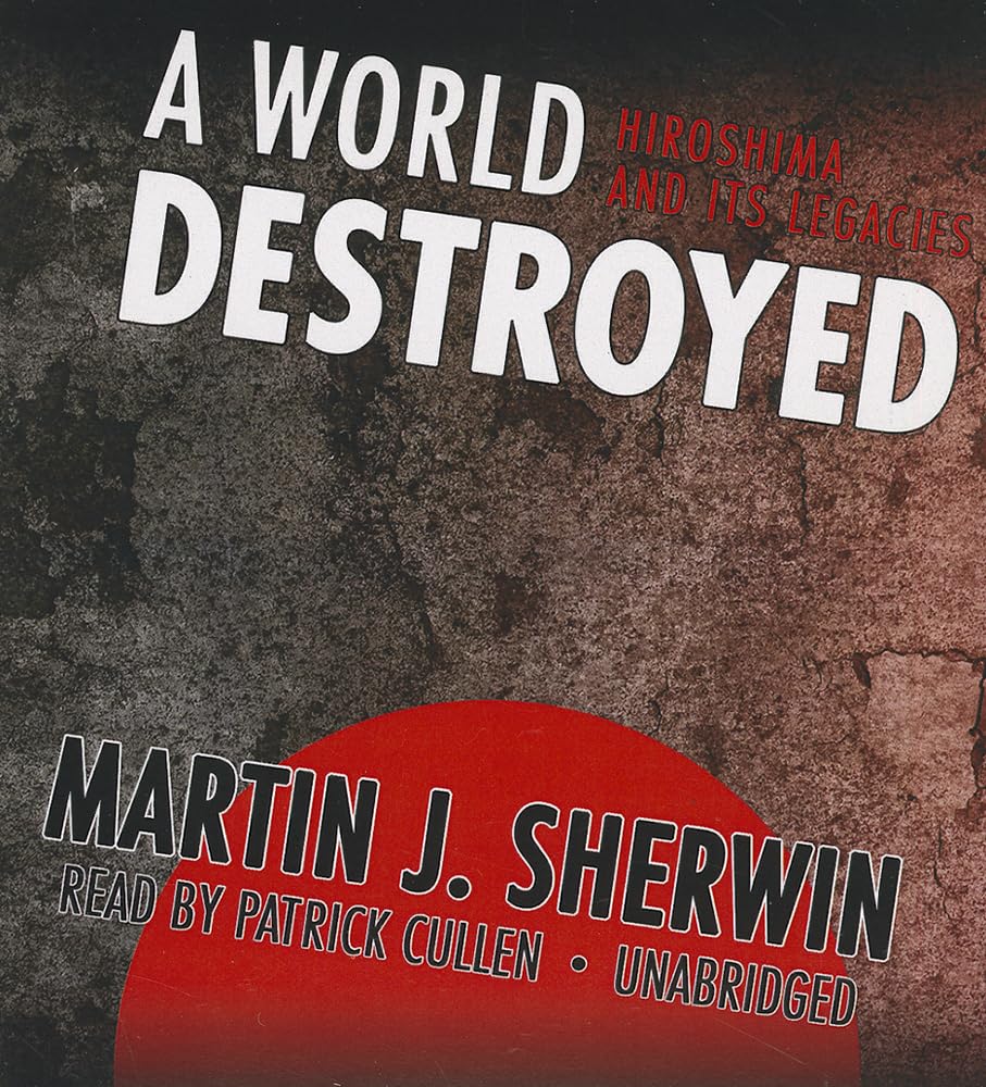 A World Destroyed: Hiroshima and Its Legacies,Used